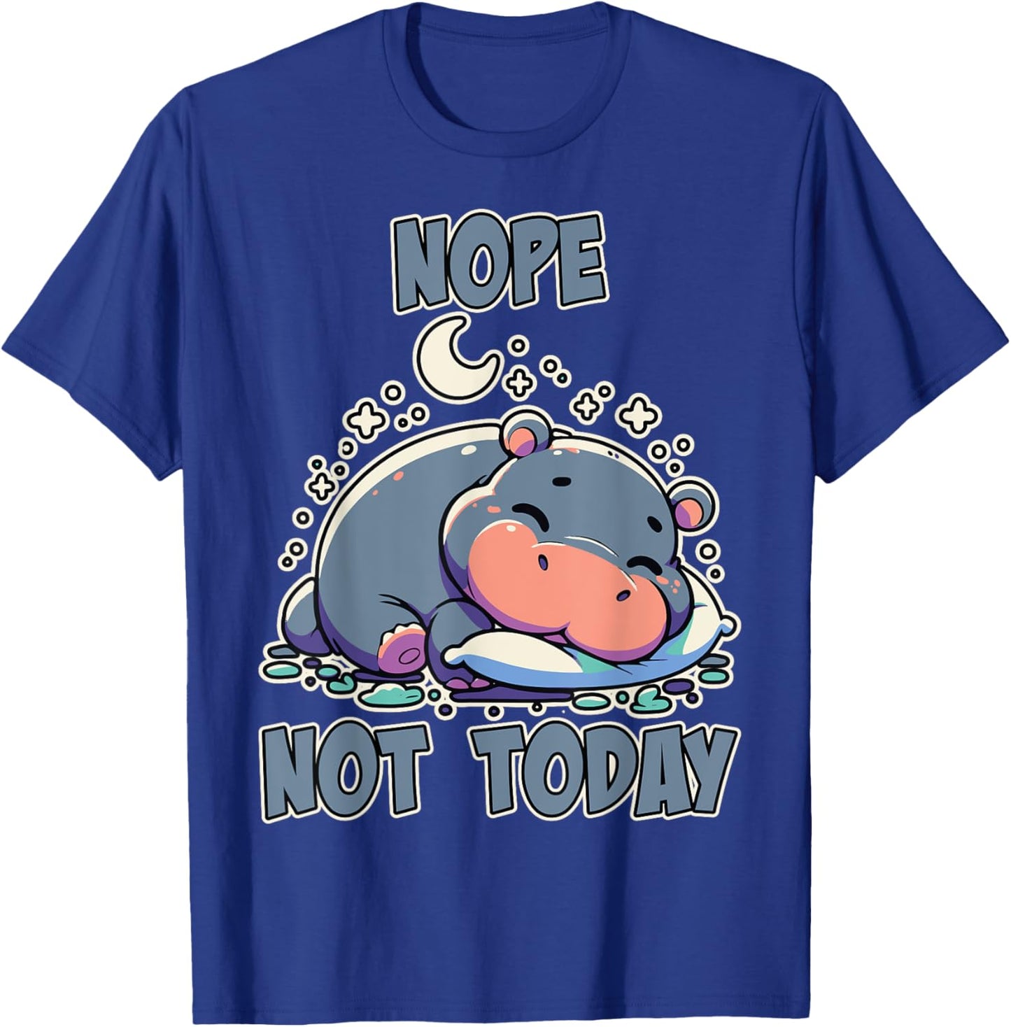 Nope Not Today Lazy Napping Sleeping Hippo Girls & Boys T-Shirt - T-Shirt | Royal