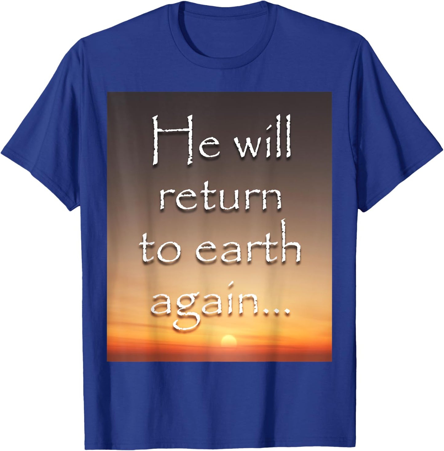 He will return to earth again - Jesus T-Shirt - T-Shirt | Royal