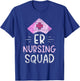 Er Nursing Squad Er Nurse Ed Nurses Emergency Room T-Shirt - T-Shirt | Royal