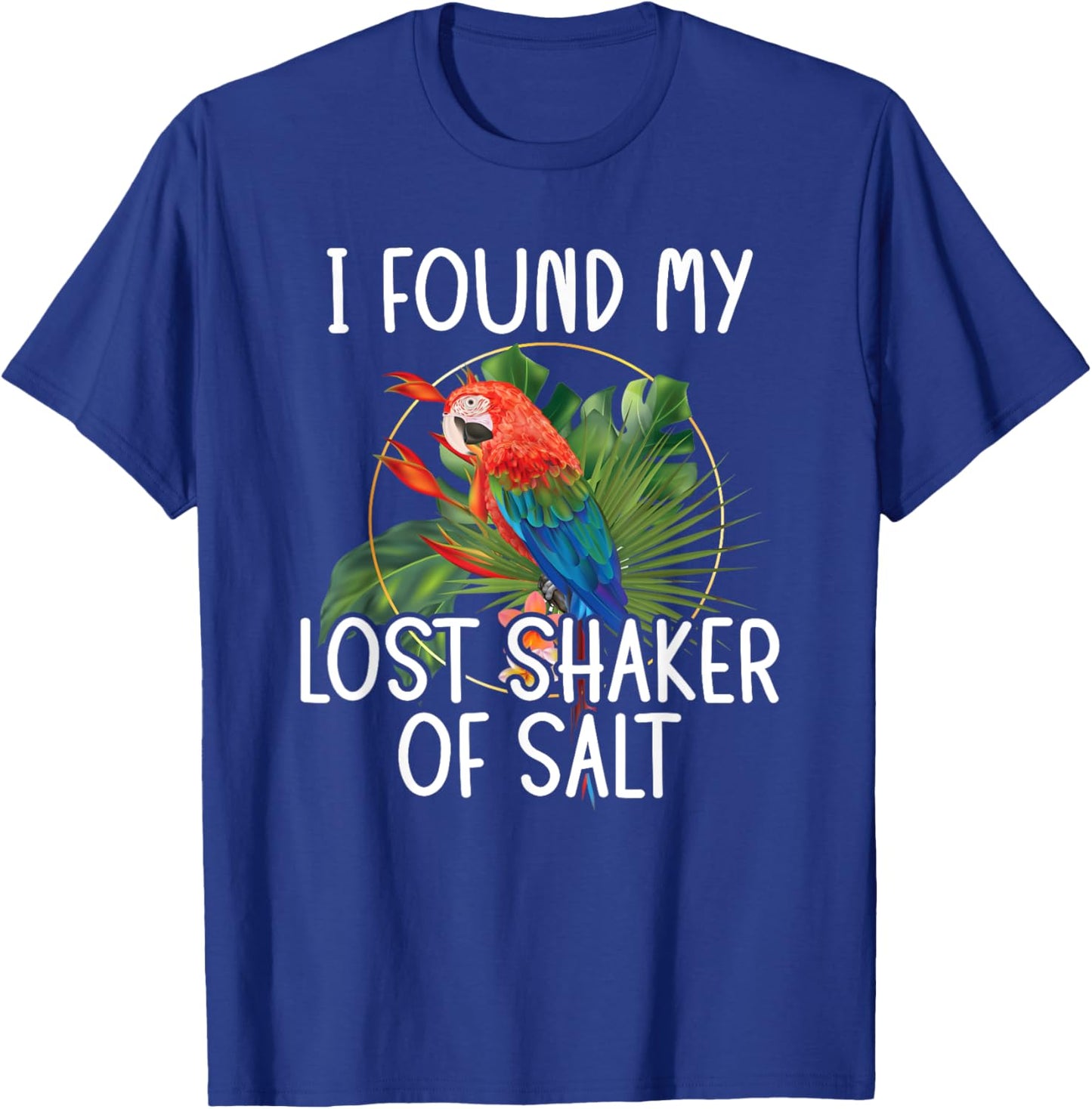 Found My Lost Shaker Salt Fun Parrot Head Art T-Shirt - T-Shirt | Royal