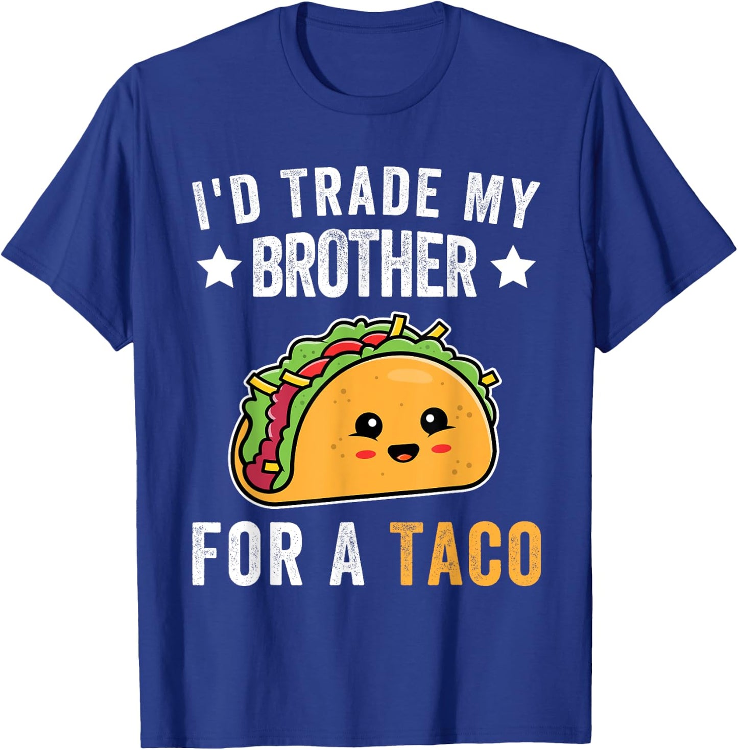 I'd Trade My Brother For A Taco Funny Taco Cinco De Mayo T-Shirt - T-Shirt | Royal