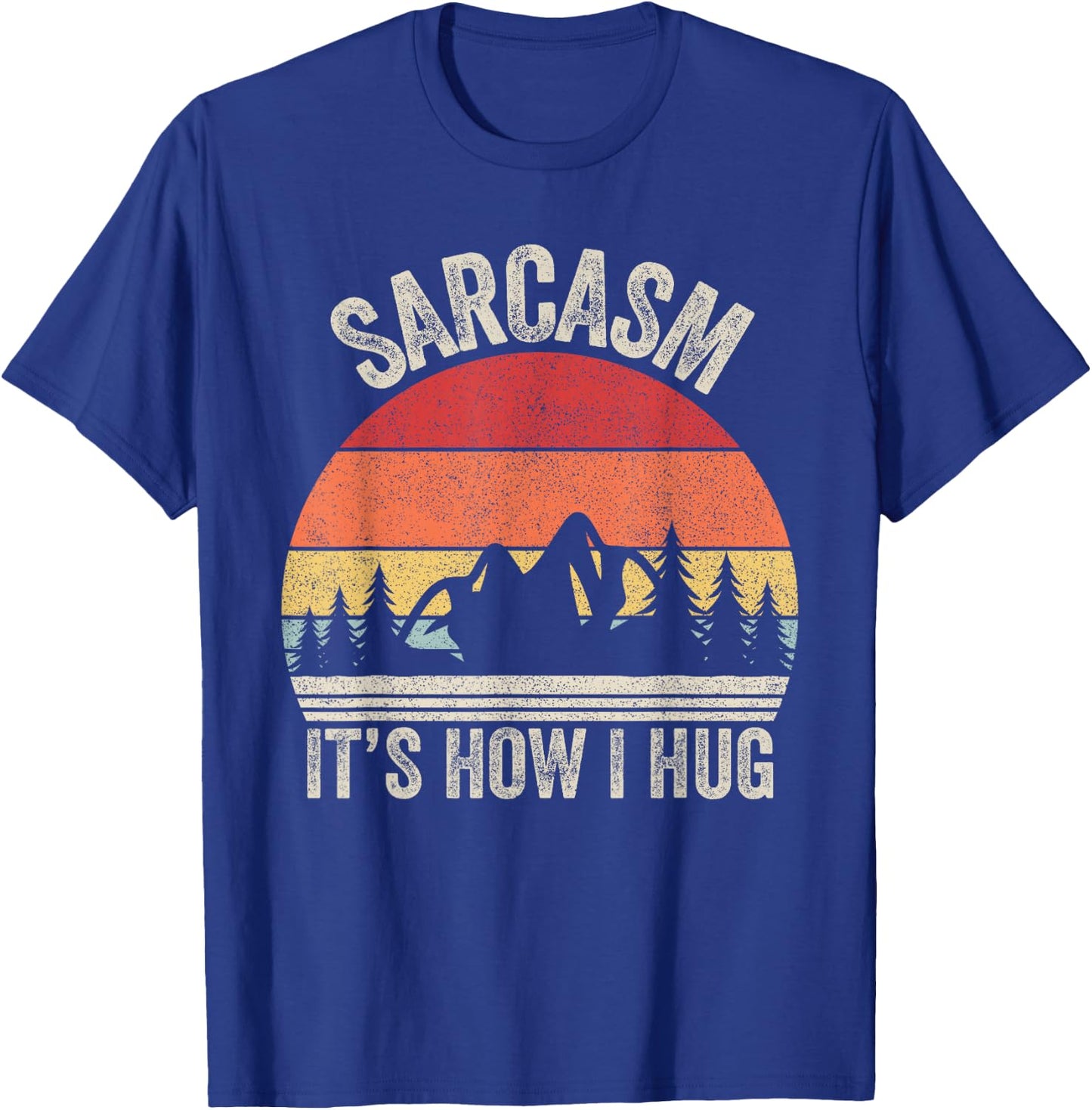Vintage Retro Sarcasm It's How I Hug Shirt Sarcastic Gift T-Shirt - T-Shirt | Royal