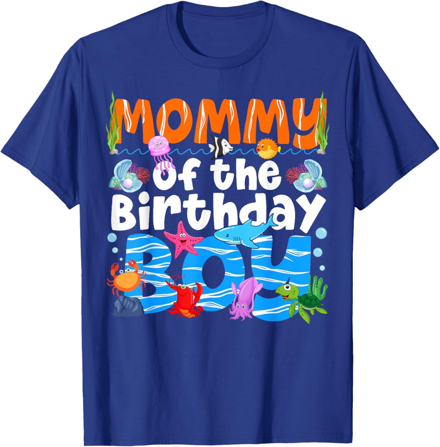Mommy Under Sea Birthday Party Boys Ocean Sea Animals Themed T-Shirt - T-Shirt | Royal