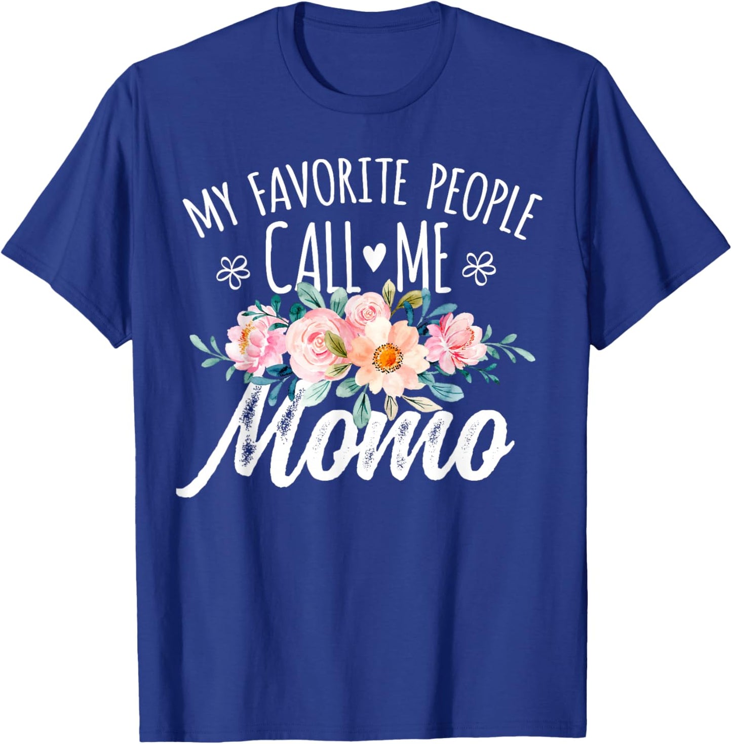 My Favorite People Call Me Momo Floral Birthday Momo , Small, Black T-Shirt - T-Shirt | Royal