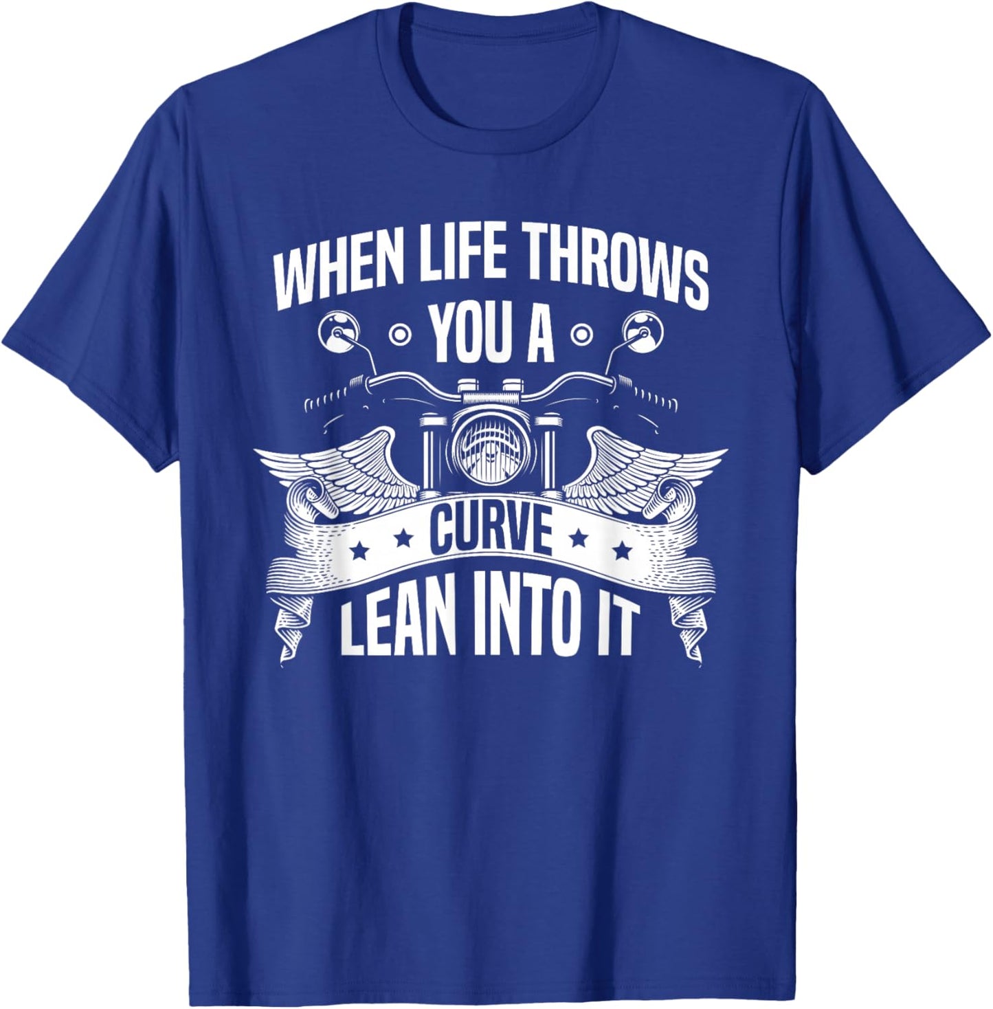 When life throws you a curve lean into it Motorbike Biker T-Shirt - T-Shirt | Royal