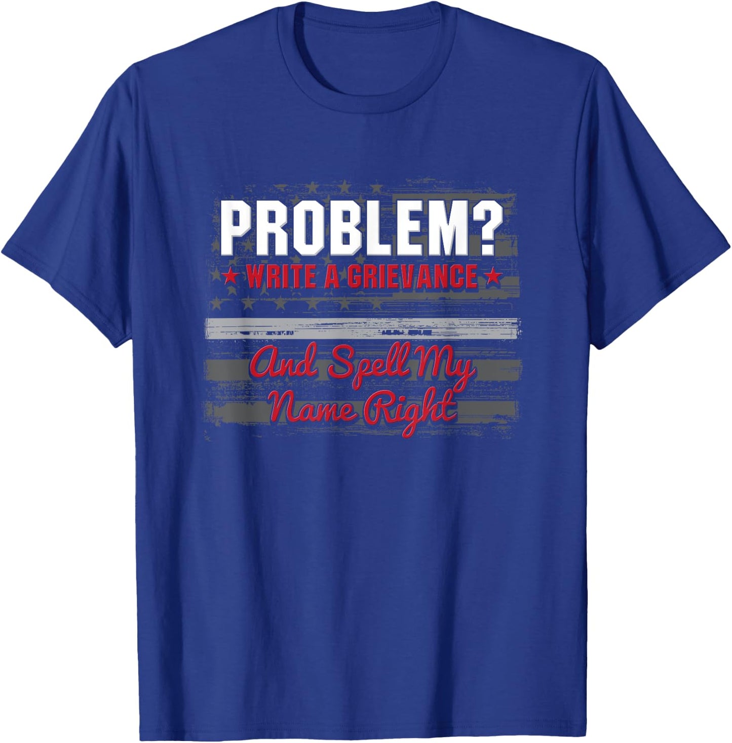 Write A Grievance And Spell My Name - Correctional Officer T-Shirt - T-Shirt | Royal