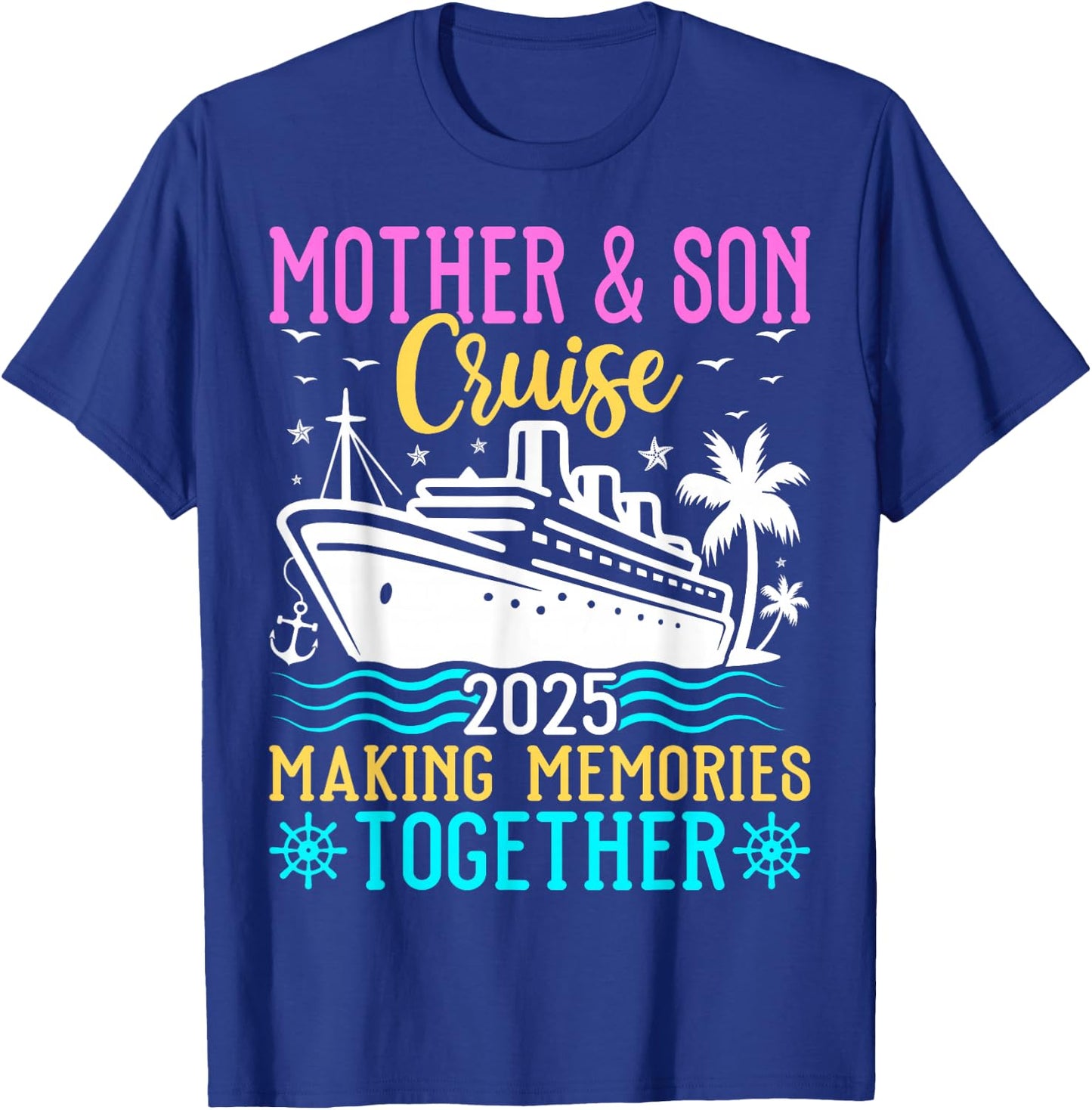 Mother & Son Cruise 2025 Making Memories - Cruising Lover T-Shirt - T-Shirt | Royal