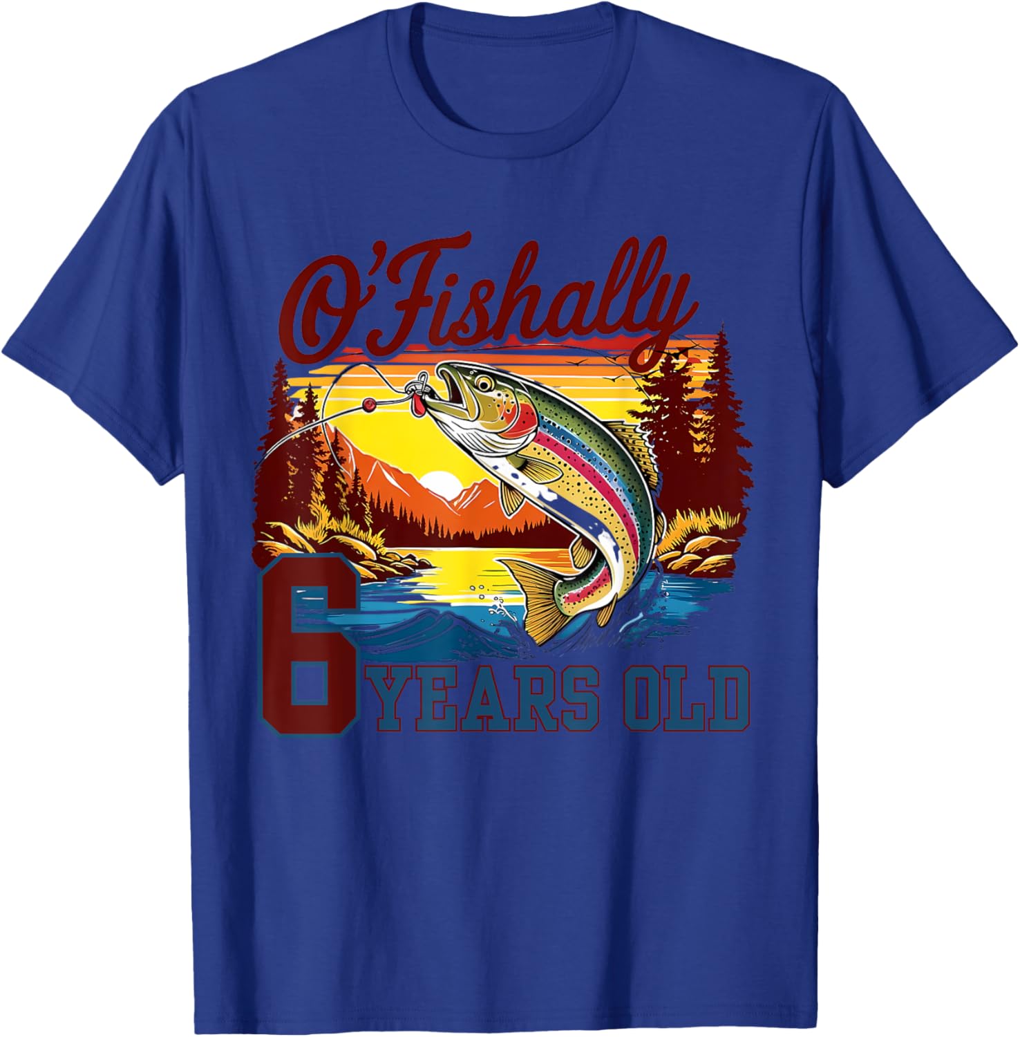 O'Fishally 6 Years Old Rainbow Trout Fish Vintage 6th B-day T-Shirt - T-Shirt | Royal