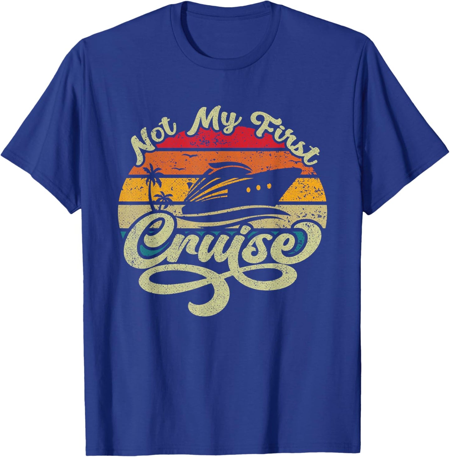 Not My First Cruise Funny Stylish Cruising Vacation Design T-Shirt - T-Shirt | Royal