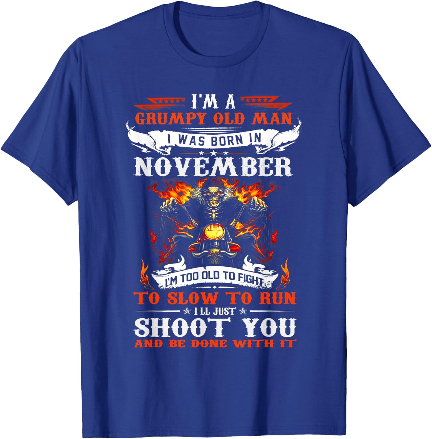 I'm a grumpy old man I was born in November I'm old biker T-Shirt - T-Shirt | Royal