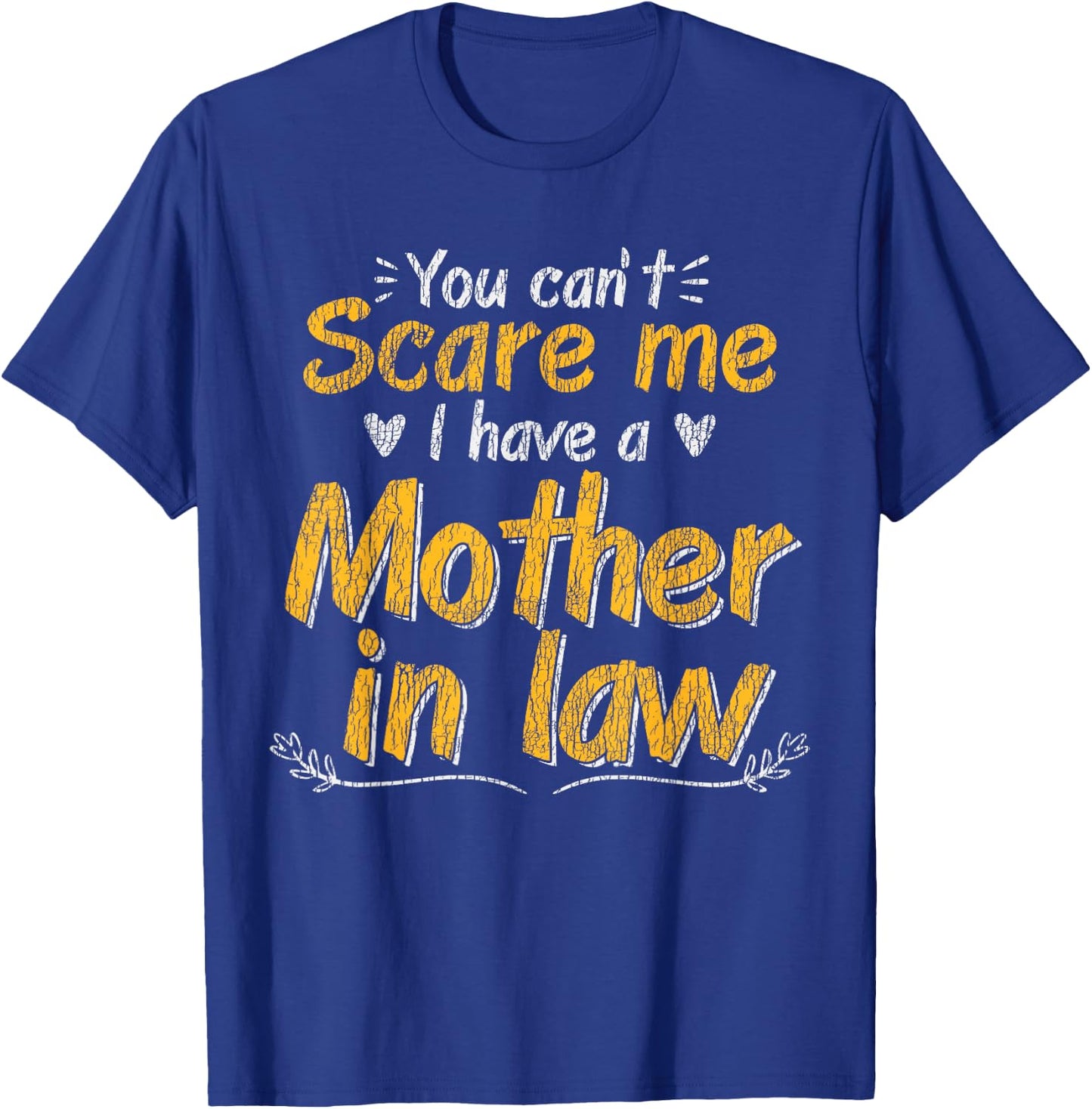 You Don't Scare Me I Have A Mother In Law Funny Son In Law T-Shirt - T-Shirt | Royal