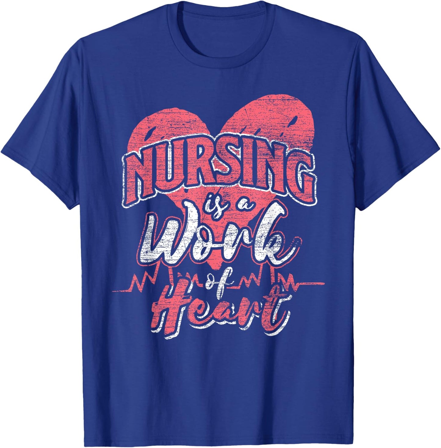 Nursing Is A Work Of Heart - Nurse T-Shirt - T-Shirt | Royal