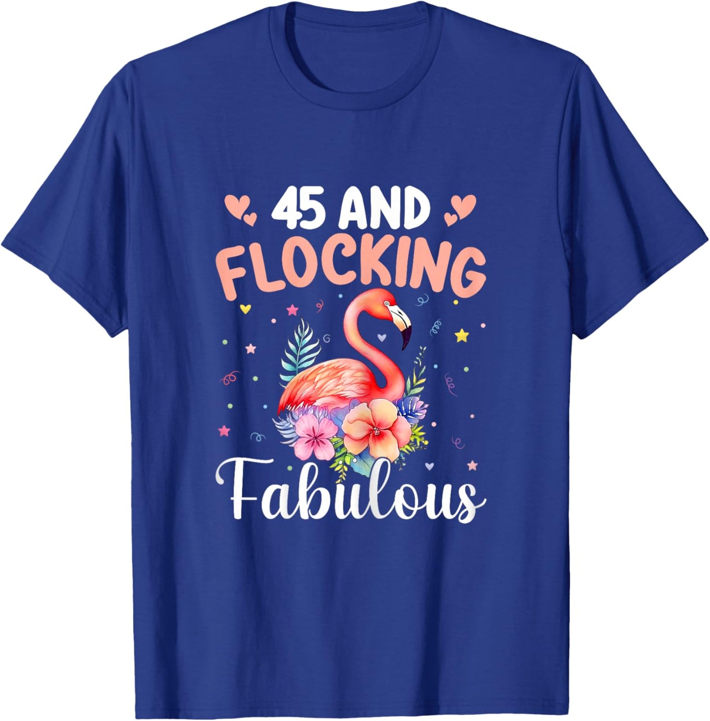 45 And Flocking Fabulous Flamingo 45th Birthday 45 Year Old T-Shirt - T-Shirt | Royal