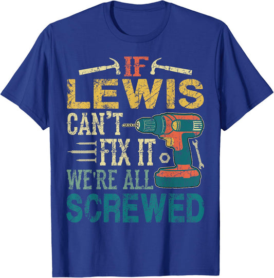 If Lewis Can't Fix it We're All Screwed Funny Fathers Gift T-Shirt - T-Shirt | Royal