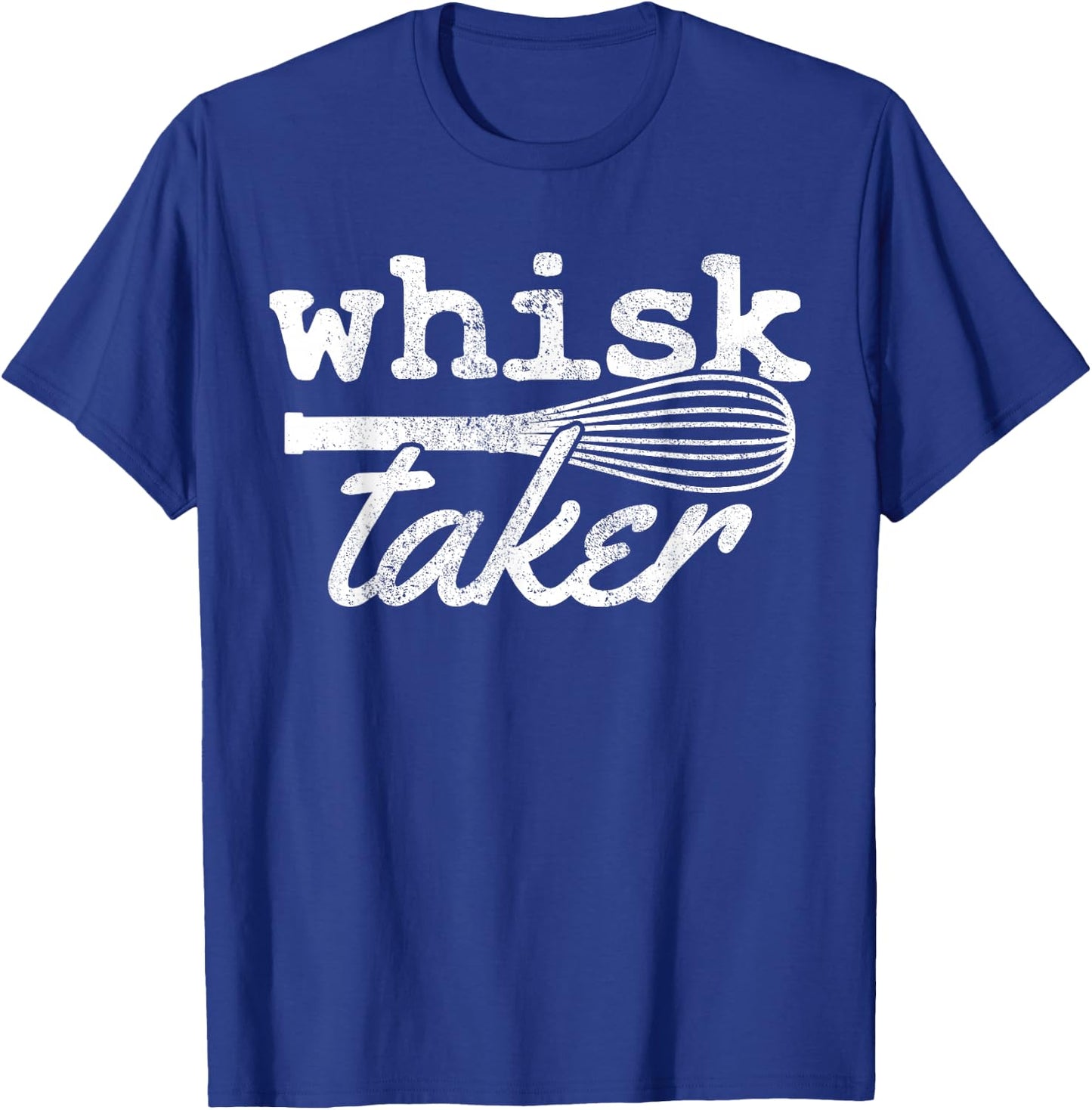 Whisk Taker - Funny Baking Cooking Chef Gift T-Shirt - T-Shirt | Royal