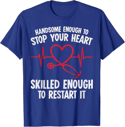Handsome Enough To Stop Your Heart Nurse Valentine T-Shirt - T-Shirt | Royal