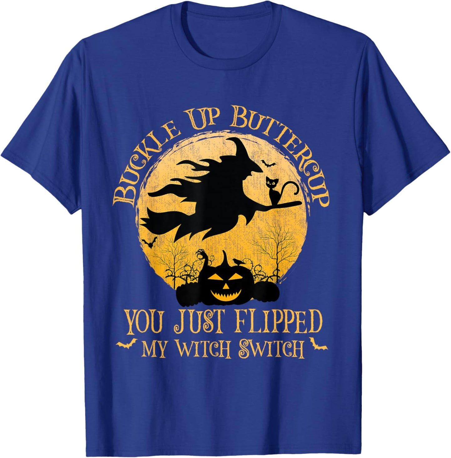 Buckle Up Buttercup You Just Flipped My Witch Switch T-Shirt - T-Shirt | Royal
