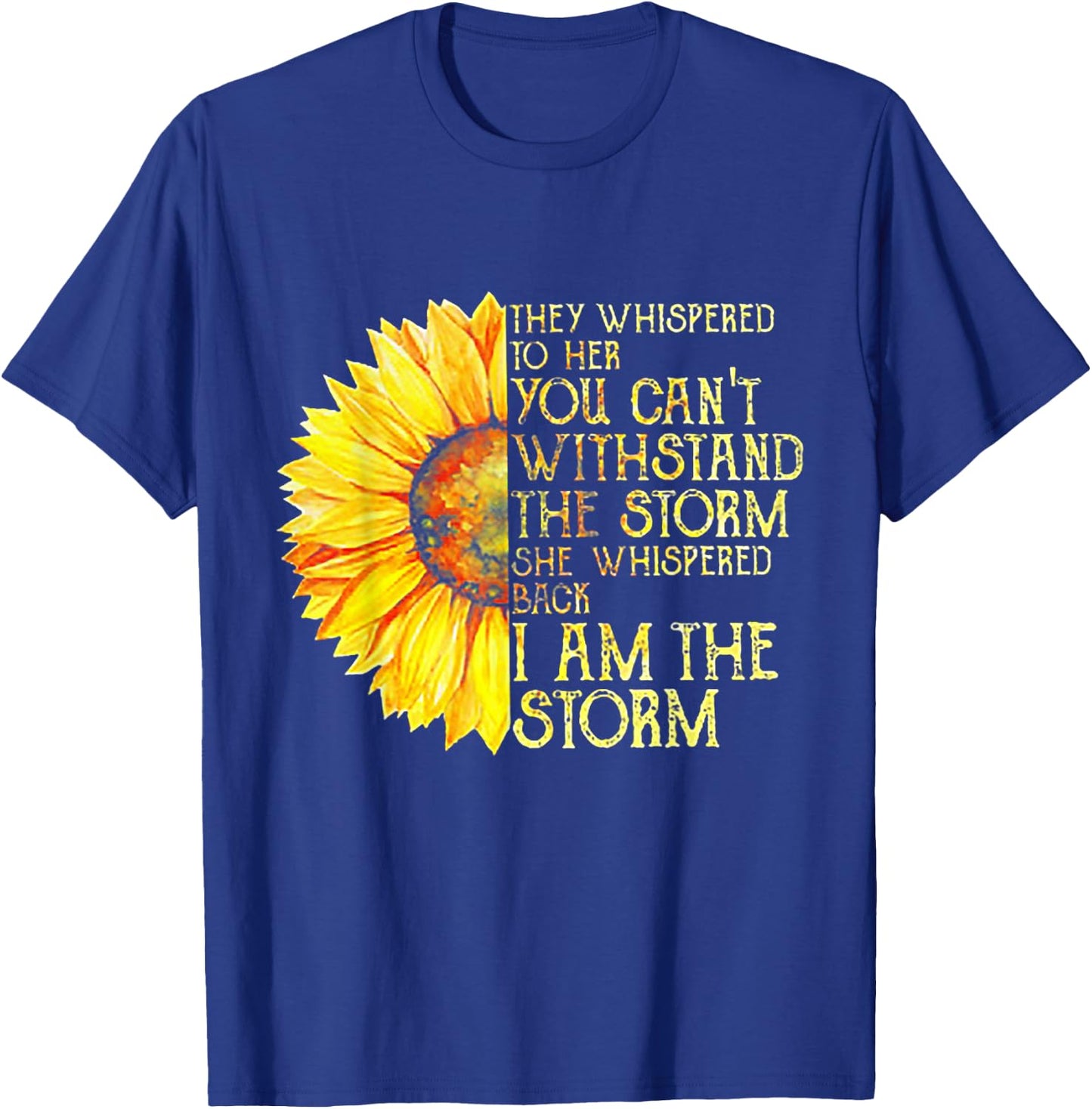 They Whispered To Her You Can't With Stand The Storm T-Shirt - T-Shirt | Royal