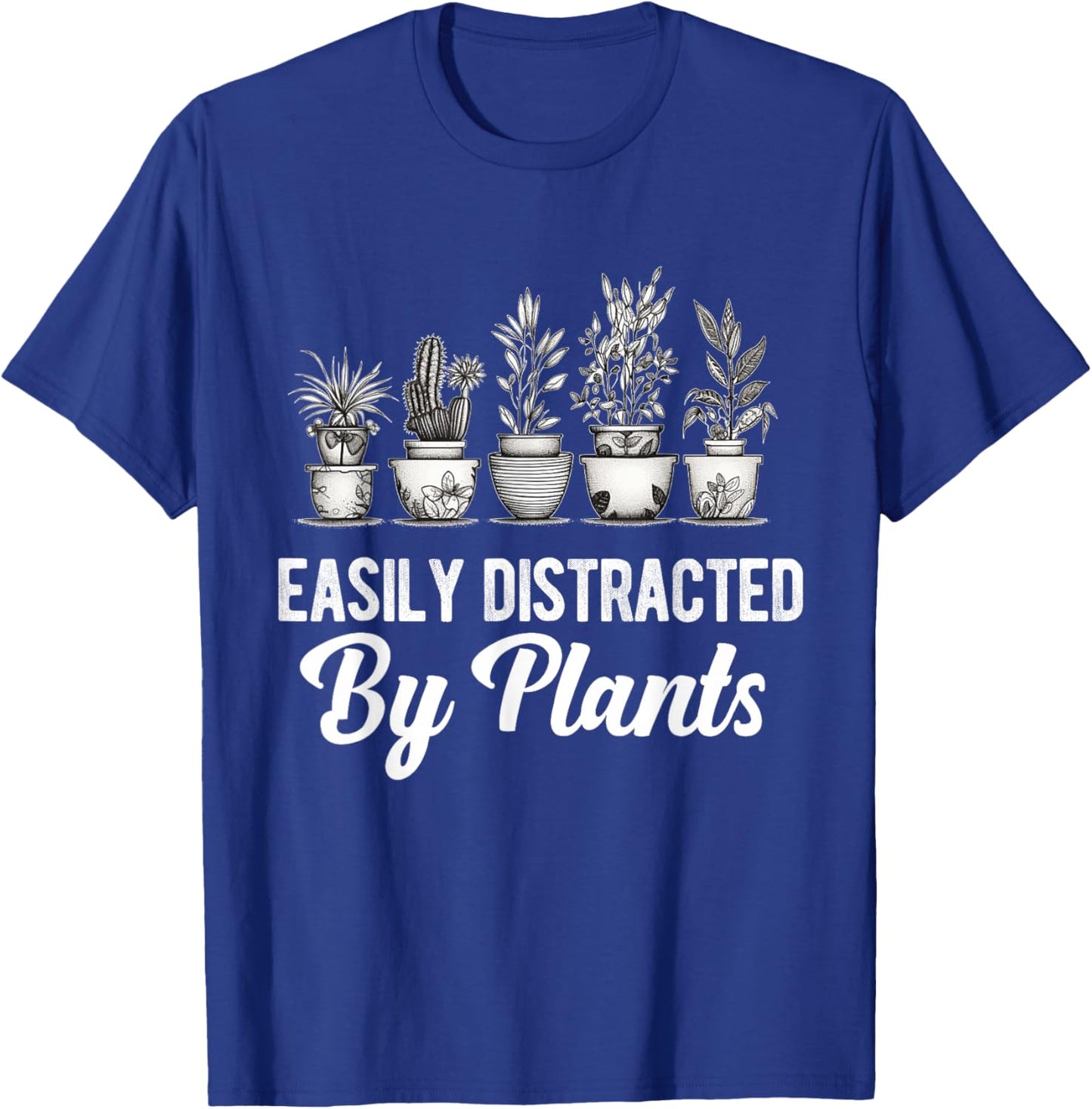 Easily Distracted by Plants Funny Gardener Gardening Lover T-Shirt - T-Shirt | Royal