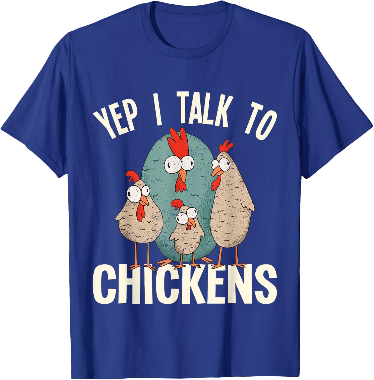Chicken - Yep i talk to Chickens T-Shirt - T-Shirt | Royal