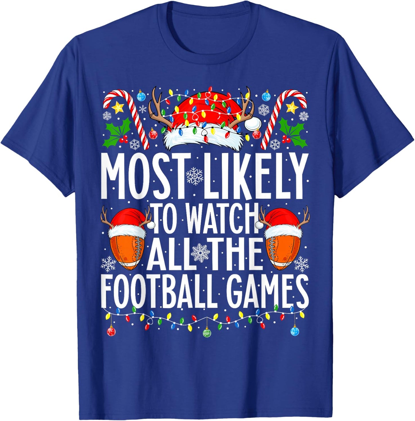 Most Likely To Watch All Football Games Christmas Football T-Shirt - T-Shirt | Royal
