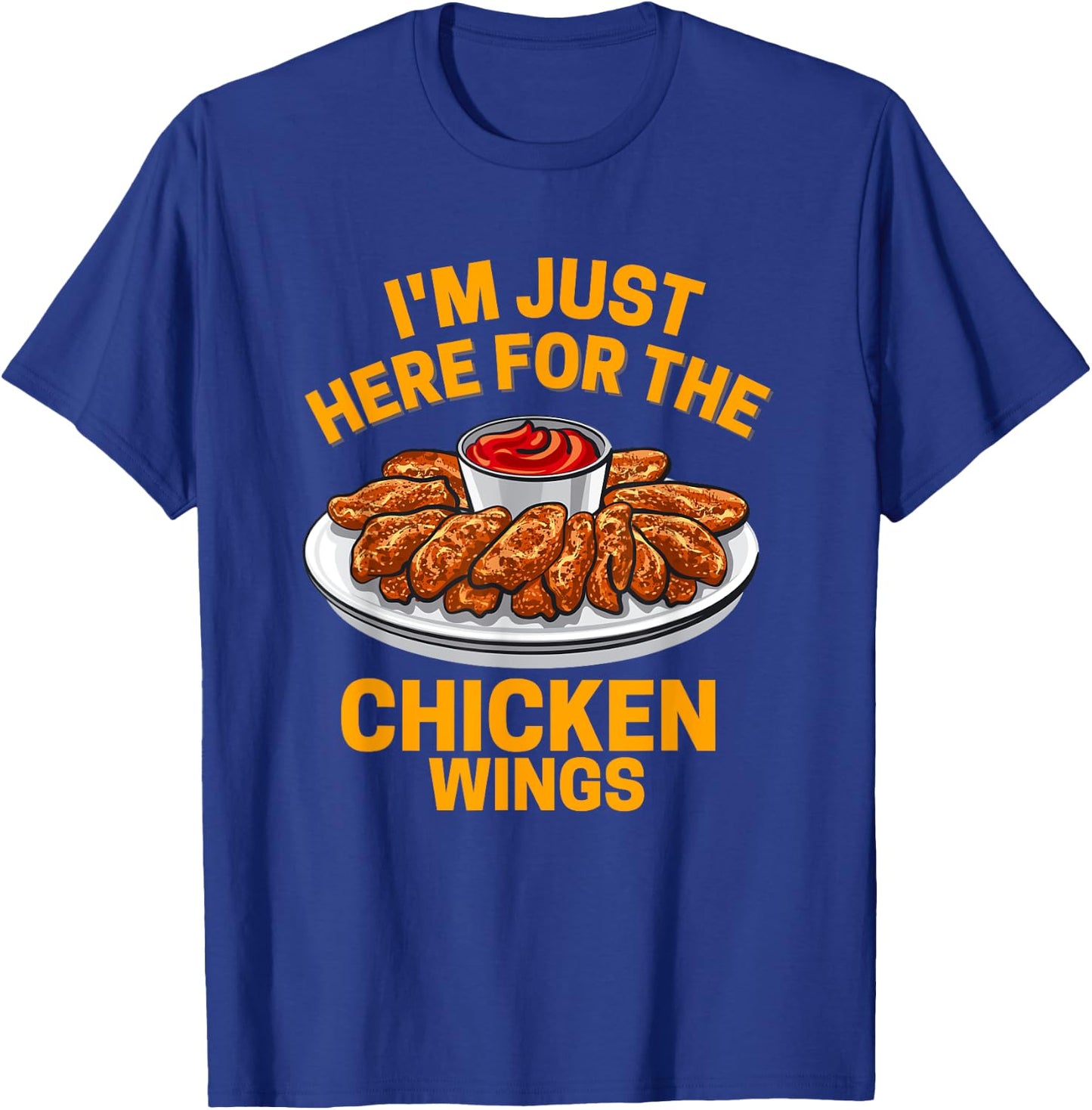 I'm Just Here For The Chicken Wing T-Shirt - T-Shirt | Royal