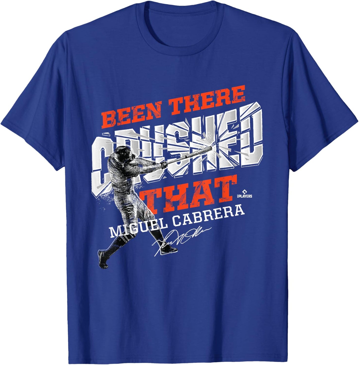 Miguel Cabrera Been There Crushed That T-Shirt - T-Shirt | Royal