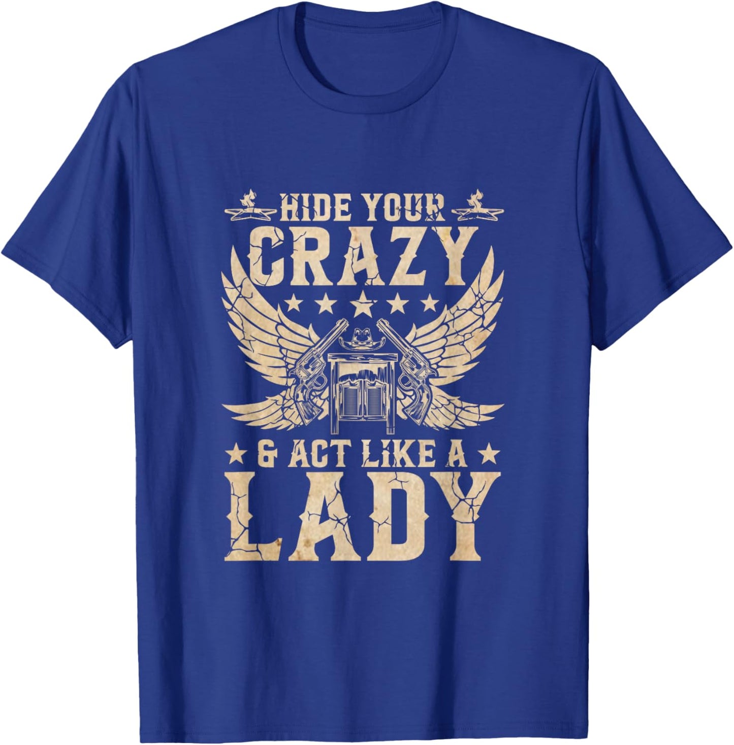 Retro Country Music Art Hide Your Crazy and Act Like A Lady T-Shirt - T-Shirt | Royal