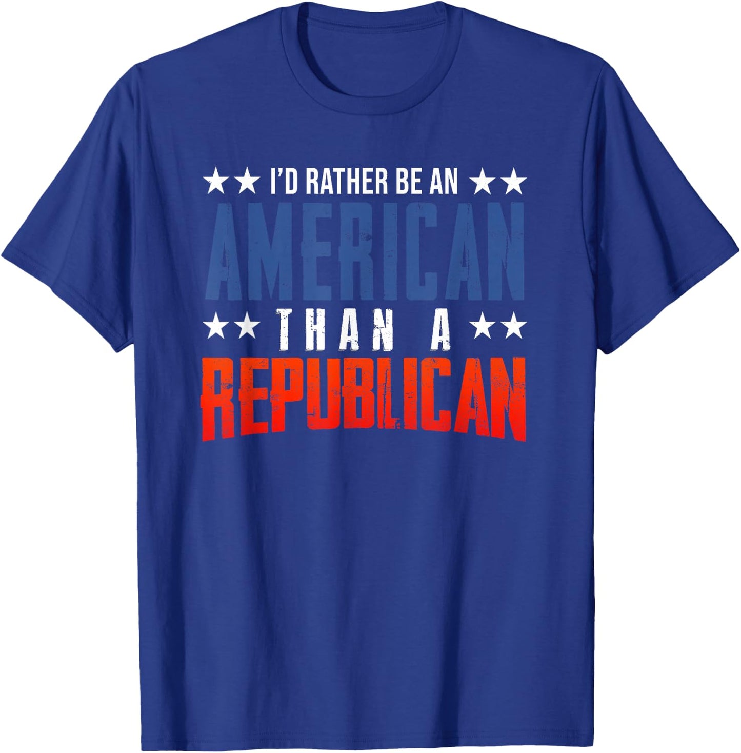 I'd Rather be an American than a Republican Shirt T-Shirt - T-Shirt | Royal