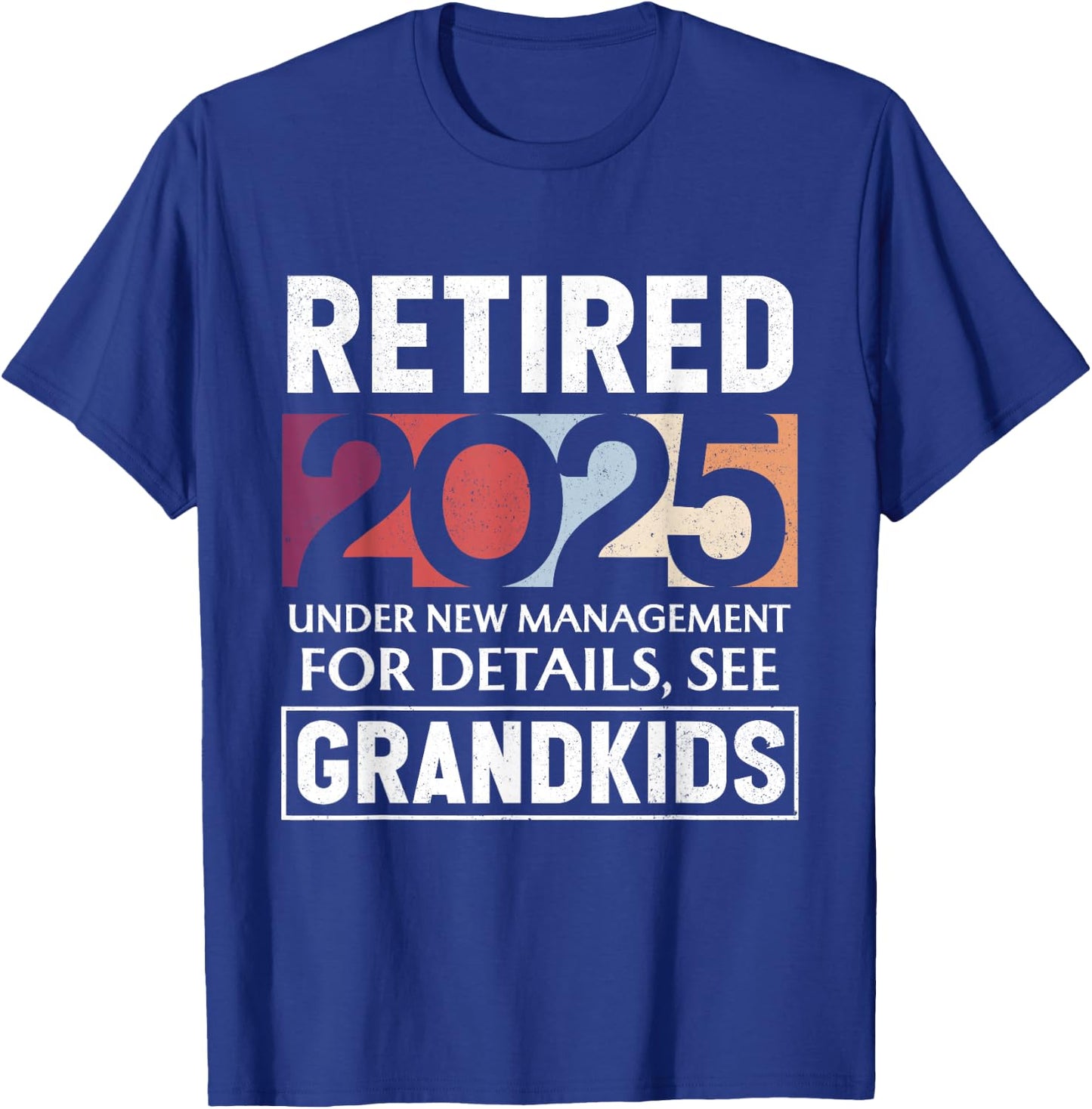 Retired 2025 Under New Management Retiement 2025 Men Women T-Shirt - T-Shirt | Royal