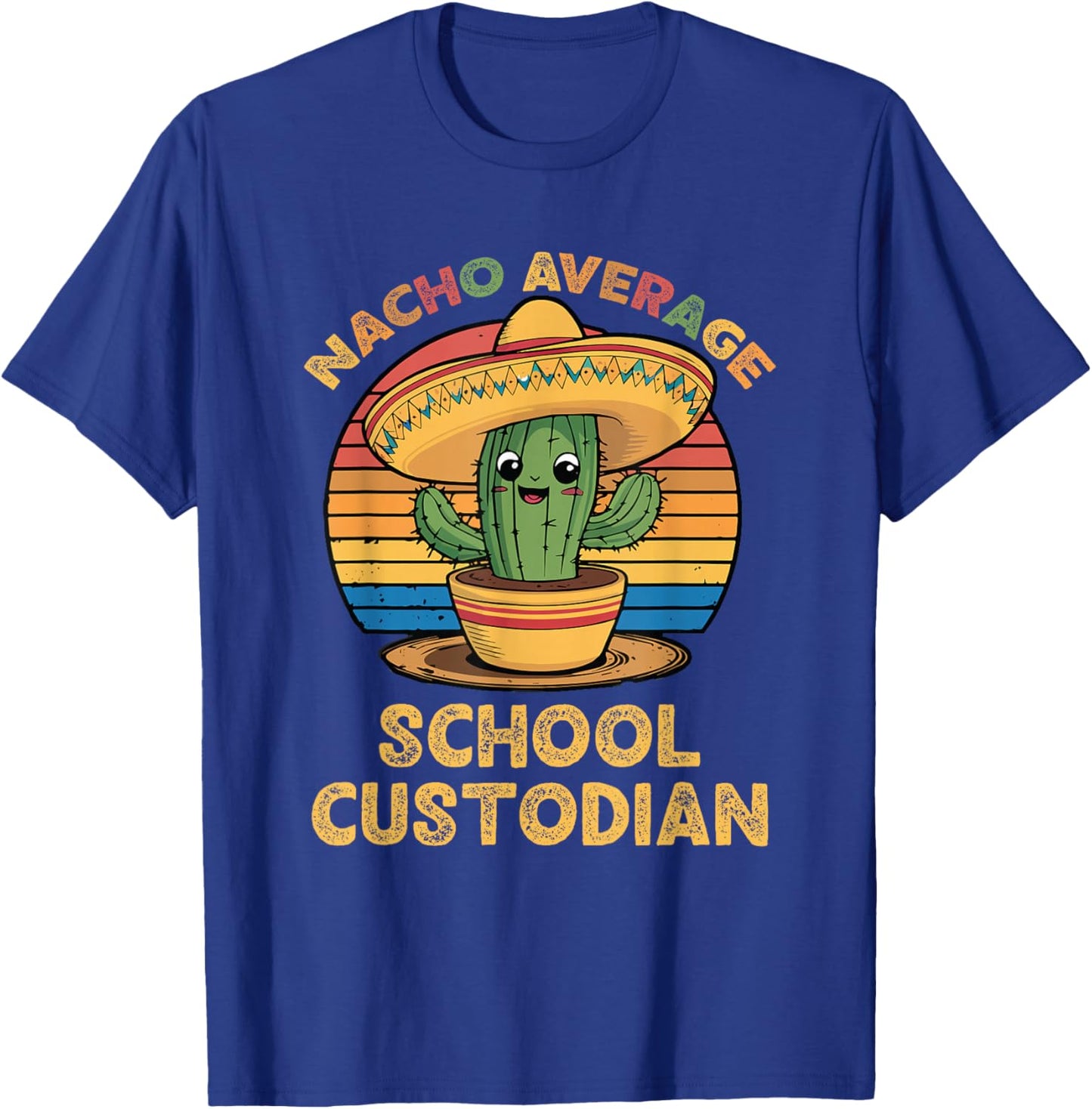 Nacho Average School Custodian Mexican Cinco De Mayo Janitor T-Shirt - T-Shirt | Royal