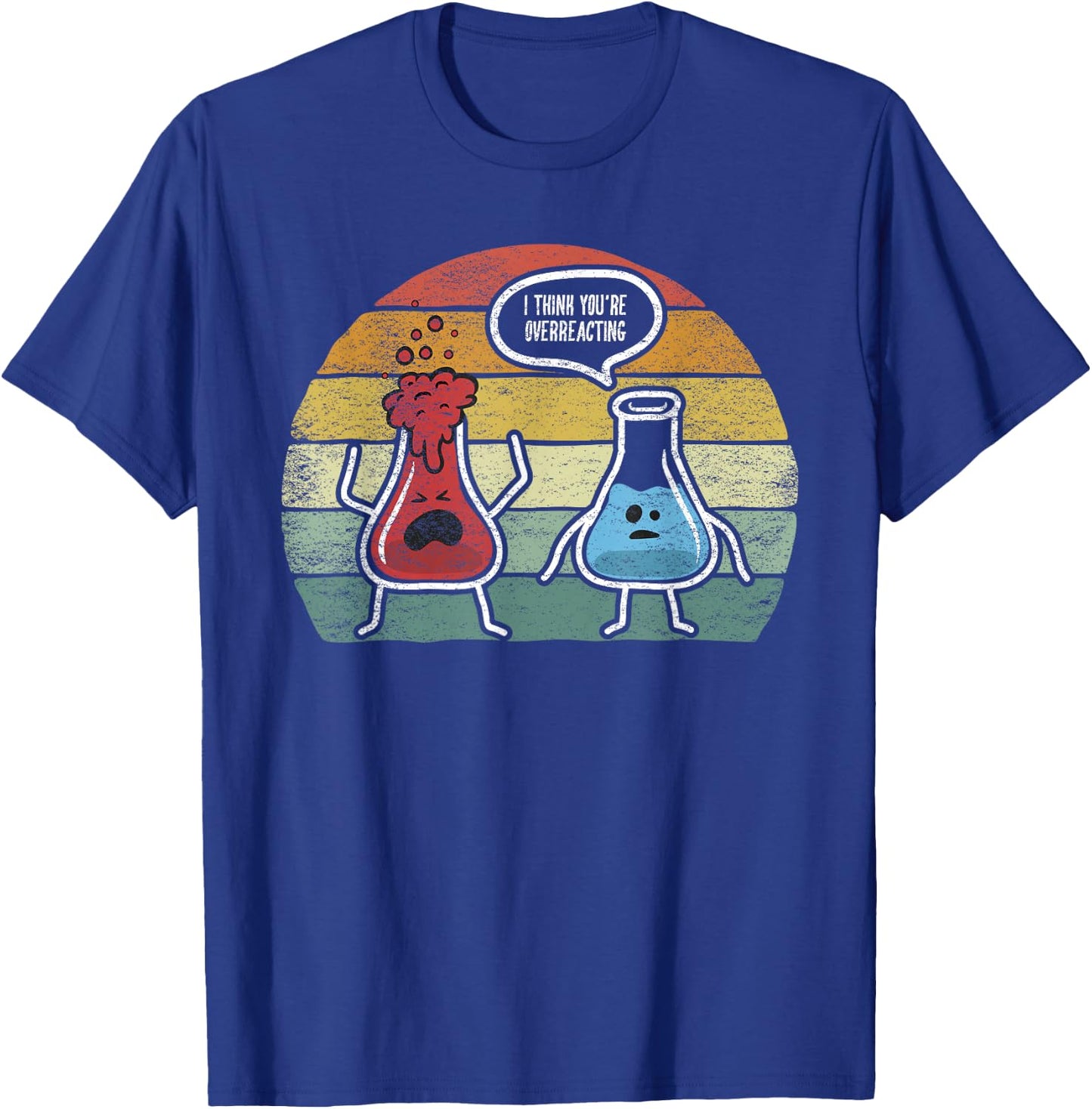 Retro Vintage I Think You're Overreacting Fun Nerd Chemistry Small T-Shirt - T-Shirt | Royal