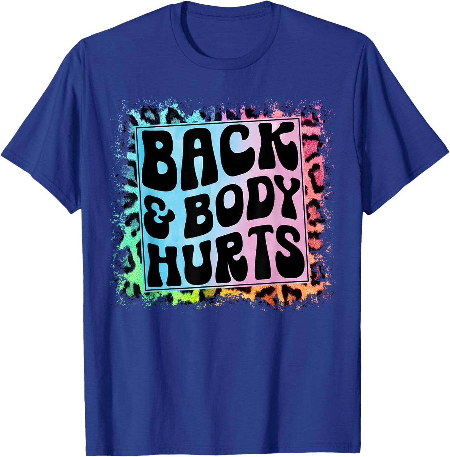 Funny Back Body Hurts Quote Fitness Workout Gym Top T-Shirt - T-Shirt | Royal