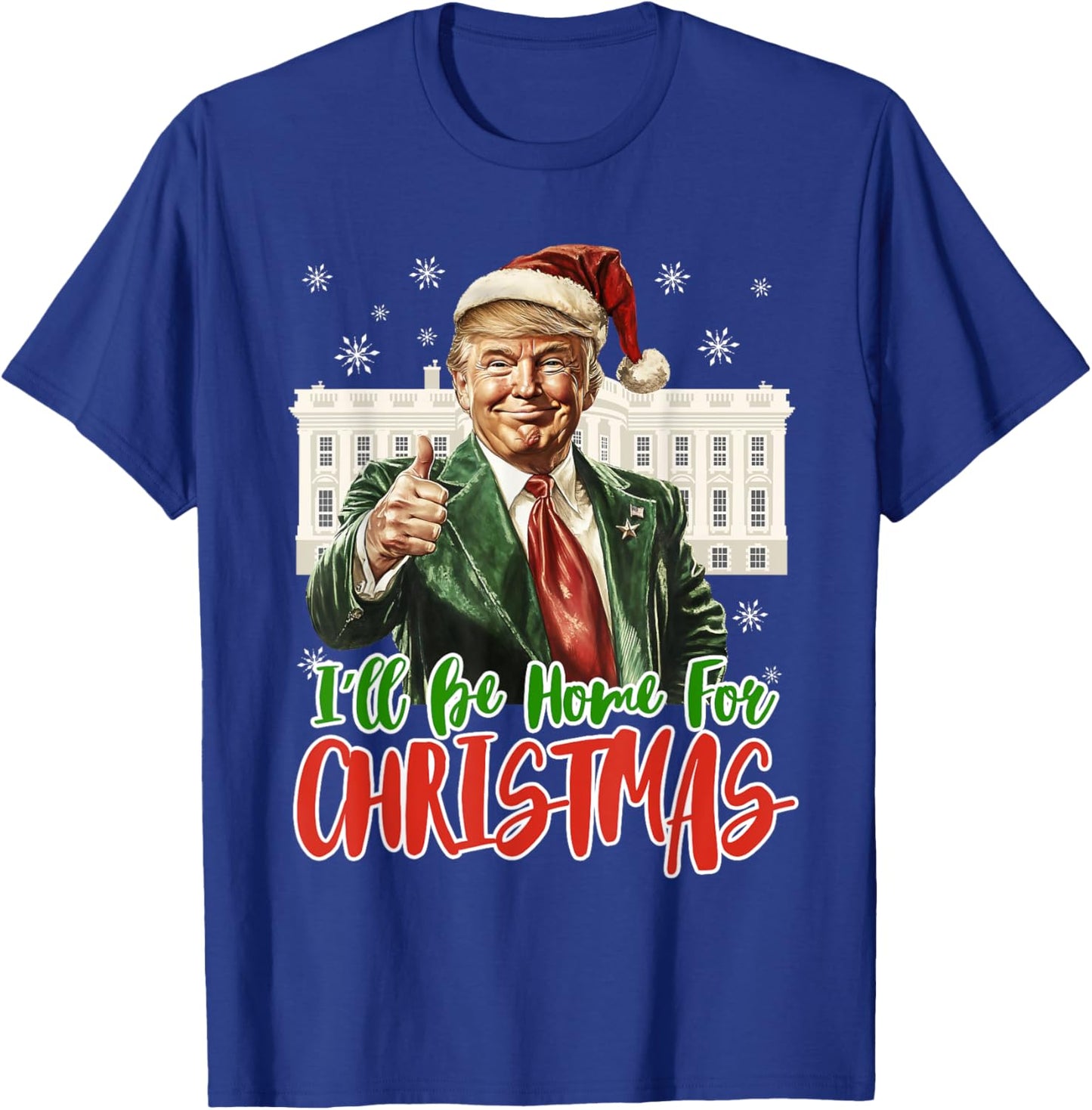 I'll Be Home For Christmas Xmas Trump Pajamas Holiday Santa T-Shirt - T-Shirt | Royal