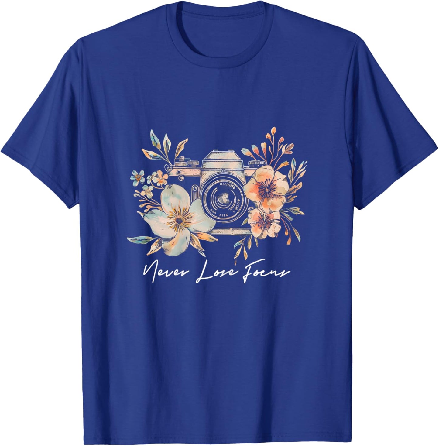 Photographer Never Lose Focus Camera Flowers Photography T-Shirt - T-Shirt | Royal