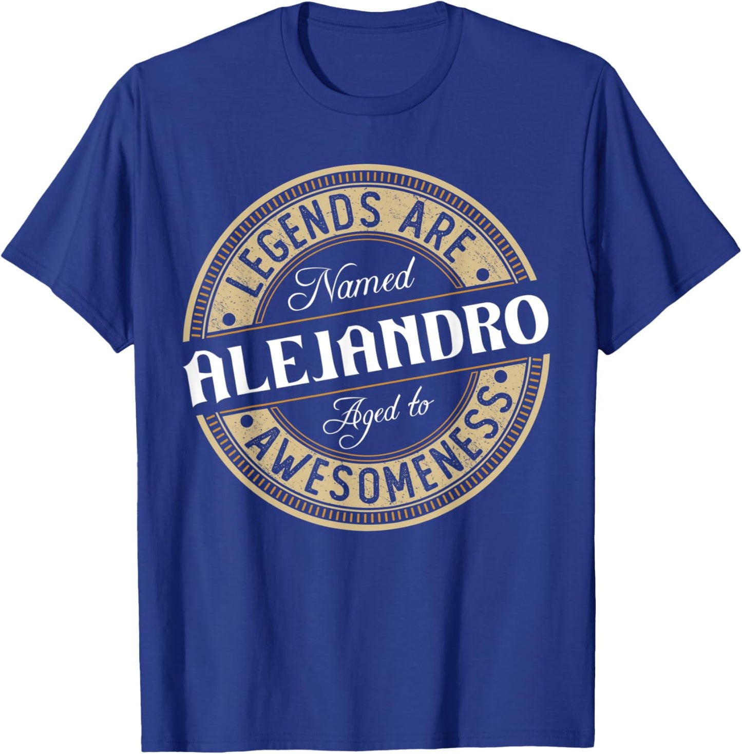 Alejandro | Legends are Named | Alejandro T-Shirt - T-Shirt | Royal