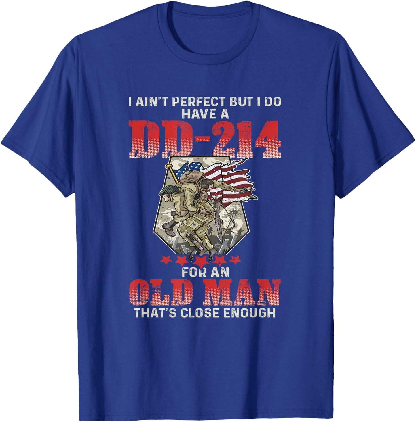 I Ain't Perfect But I Do Have A DD-214 For An Old Man T-Shirt - T-Shirt | Royal