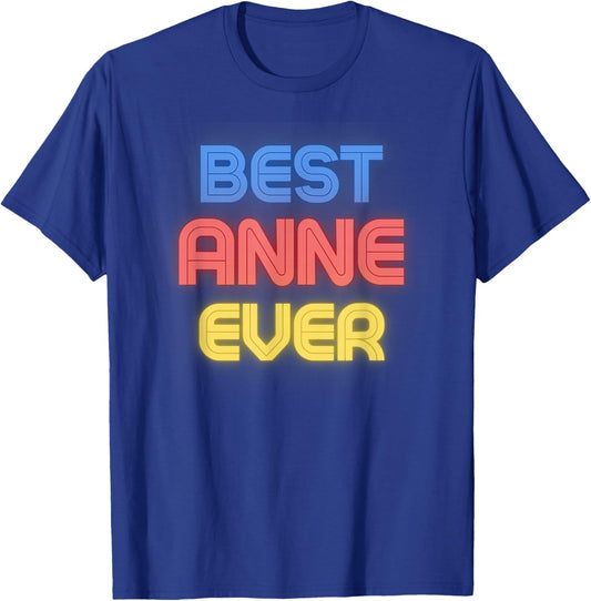 Best Anne Ever - Funny Anne Name Anne T-Shirt - T-Shirt | Royal