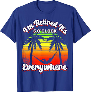 It's 5 O'Clock Everywhere I'm Retired summer Retirement T-Shirt - T-Shirt | Royal