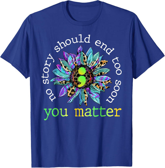 No Story Should End Too Soon Sunflower Suicide Awareness T-Shirt - T-Shirt | Royal