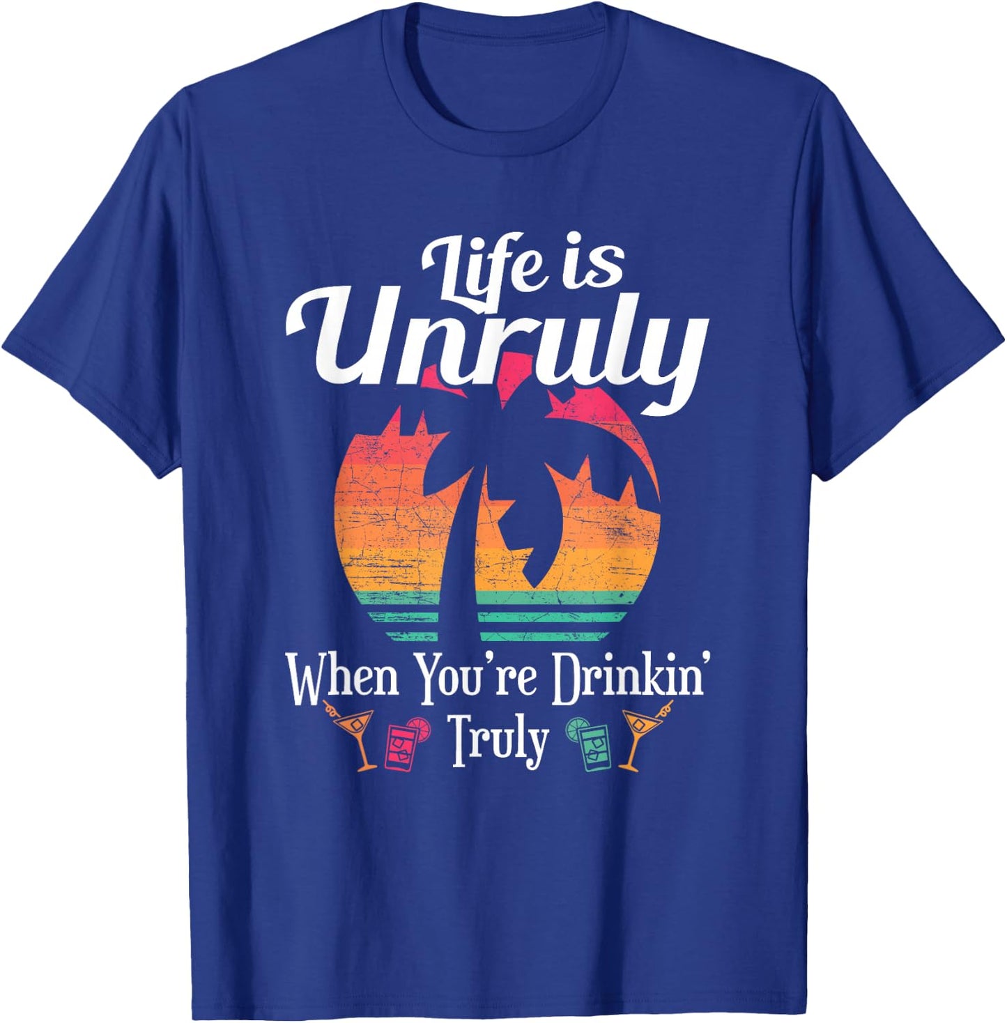 Life Is Unruly Fun Beach Vacation Party Gift Men Women T-Shirt - T-Shirt | Royal