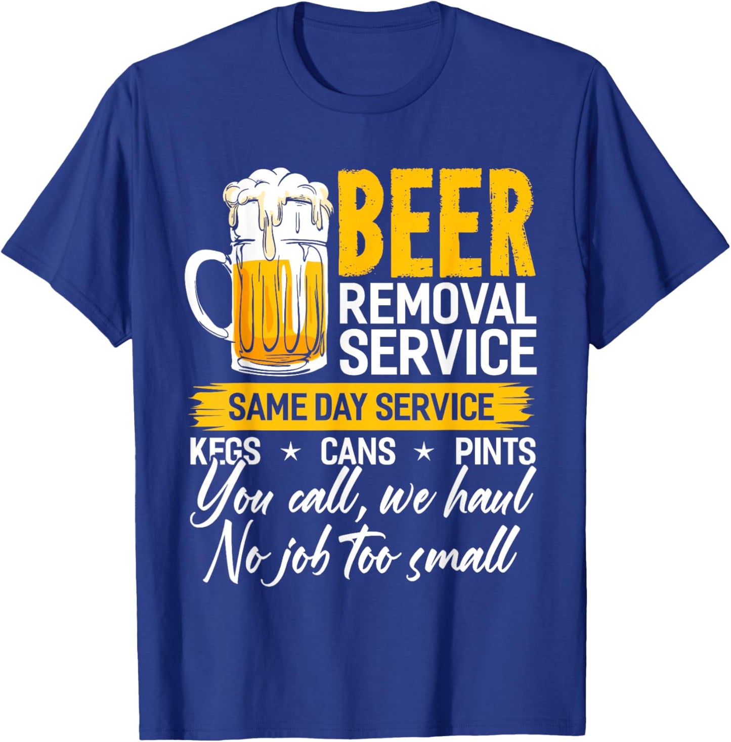 Beer Removal Service Shirt Beer Drinking Funny T-Shirt - T-Shirt | Royal