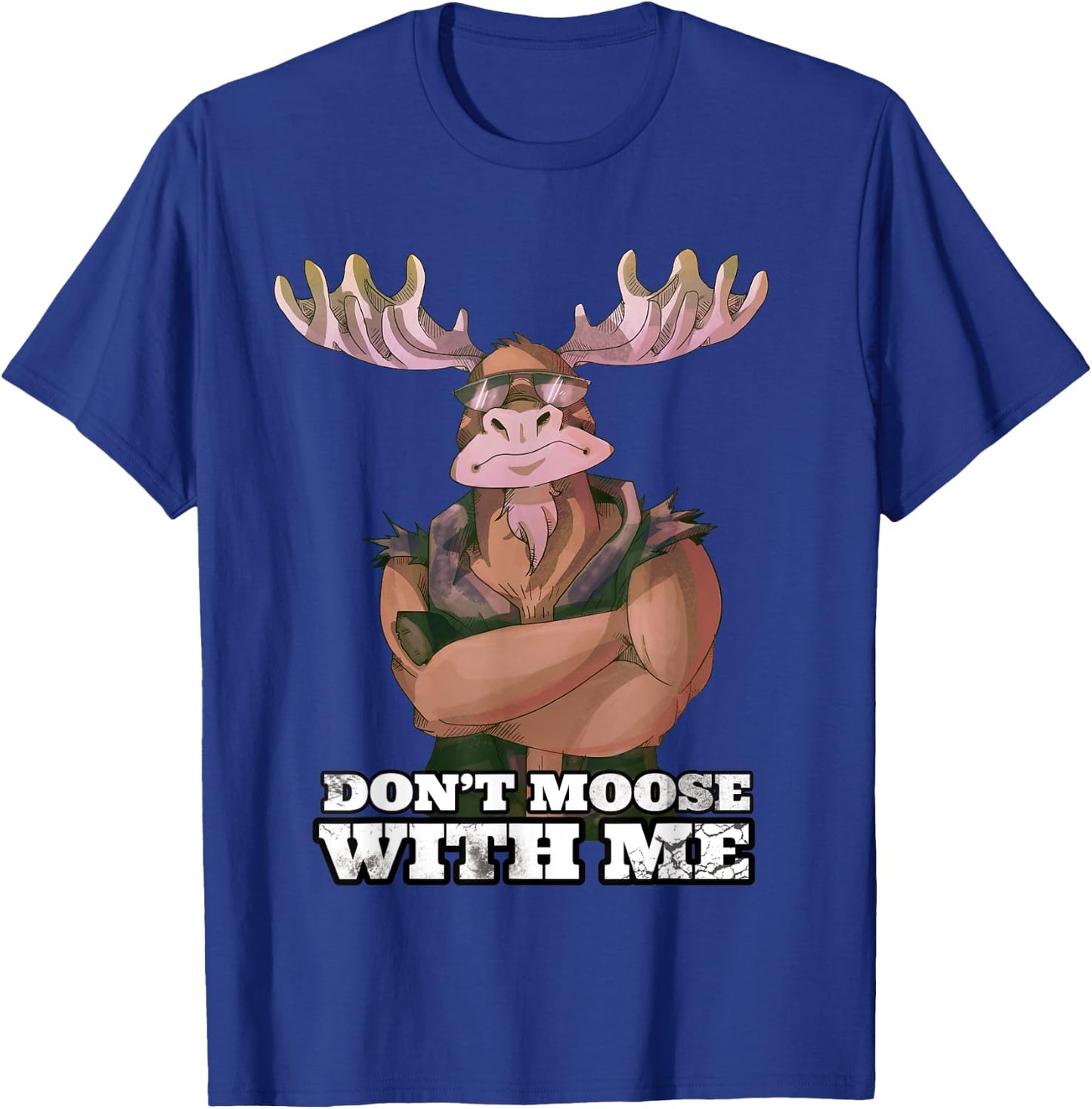 Don't Moose With Me Funny Tough Guy Pun Gym Workout Moose T-Shirt - T-Shirt | Royal