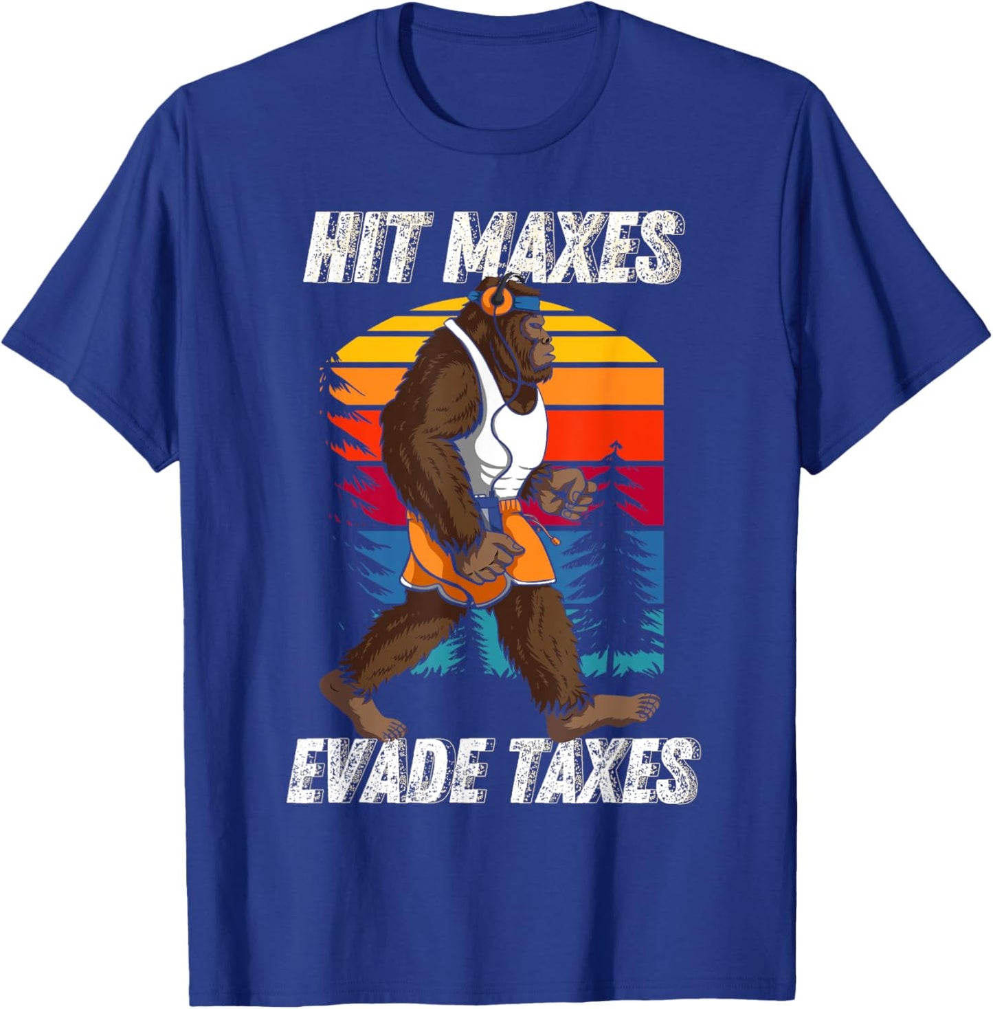 Bigfoot Gym Weightlifting Hit Maxes Evade Taxes Workout T-Shirt - T-Shirt | Royal