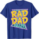 Father's Day Gift Daddy Rad Dad Shirt T-Shirt - T-Shirt | Royal