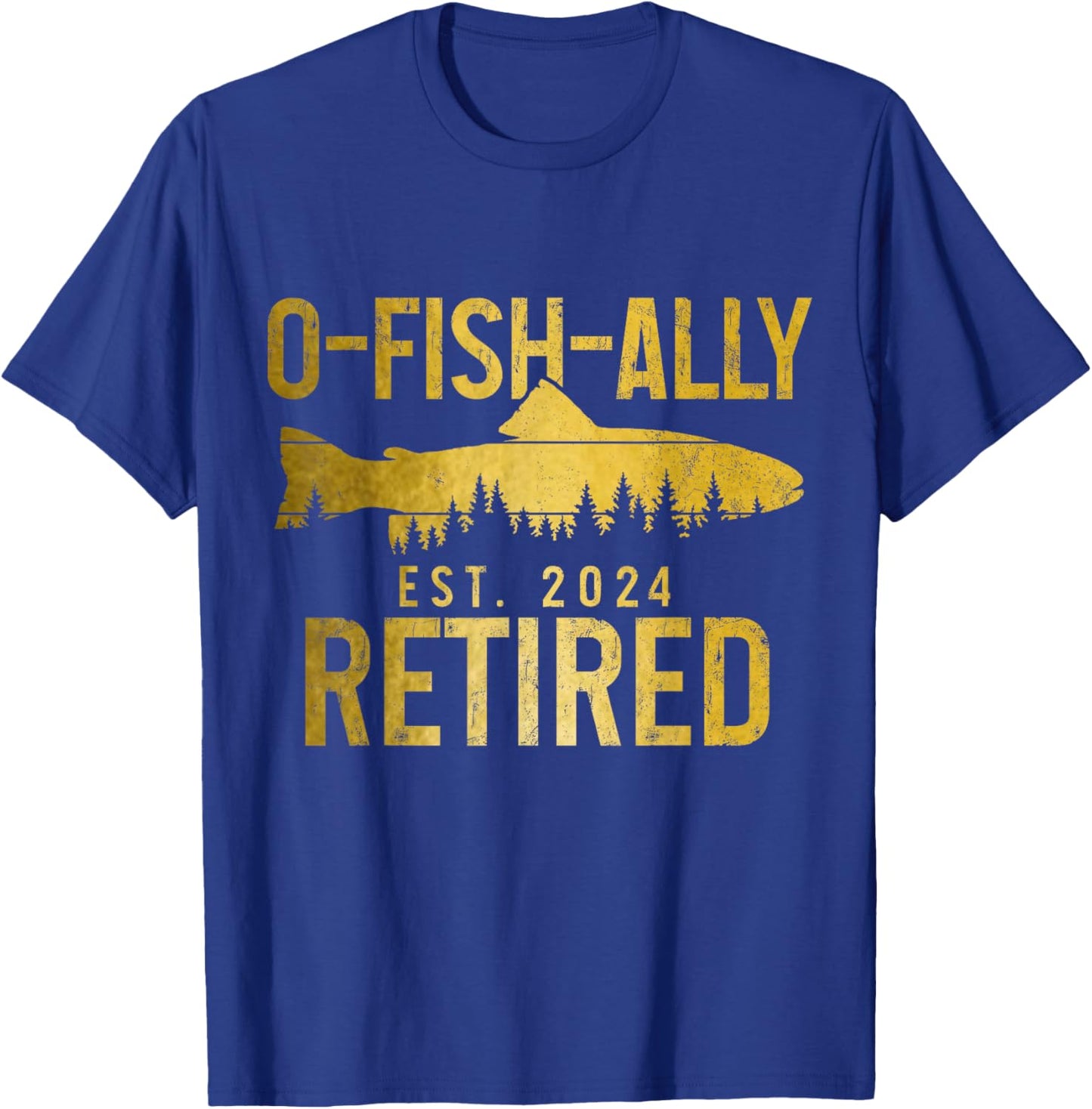 O-Fish-Ally Retired Est. 2024 Fly Fishing Trout Retirement T-Shirt - T-Shirt | Royal