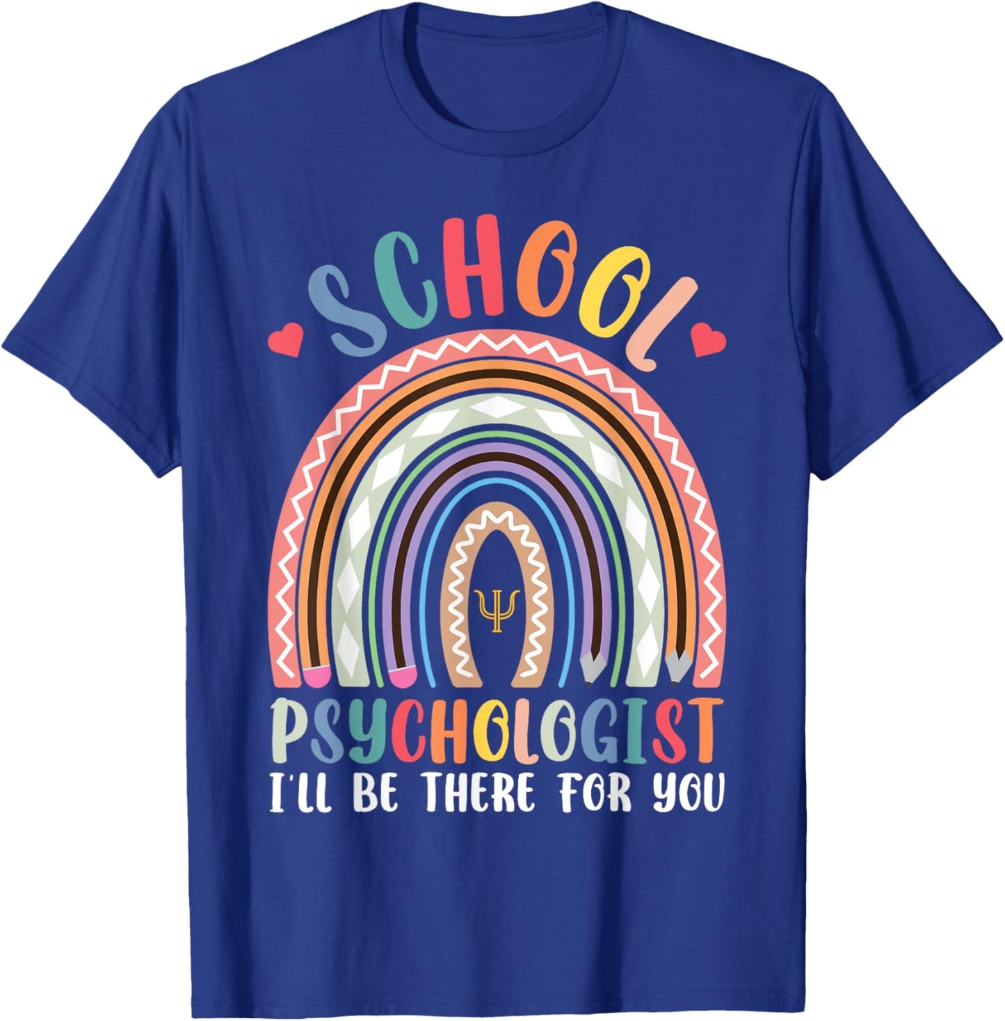 School Psychologist I'll Be There For You Psychology Class T-Shirt - T-Shirt | Royal