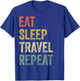 Eat Sleep Travel Repeat Funny Traveler T-Shirt - T-Shirt | Royal