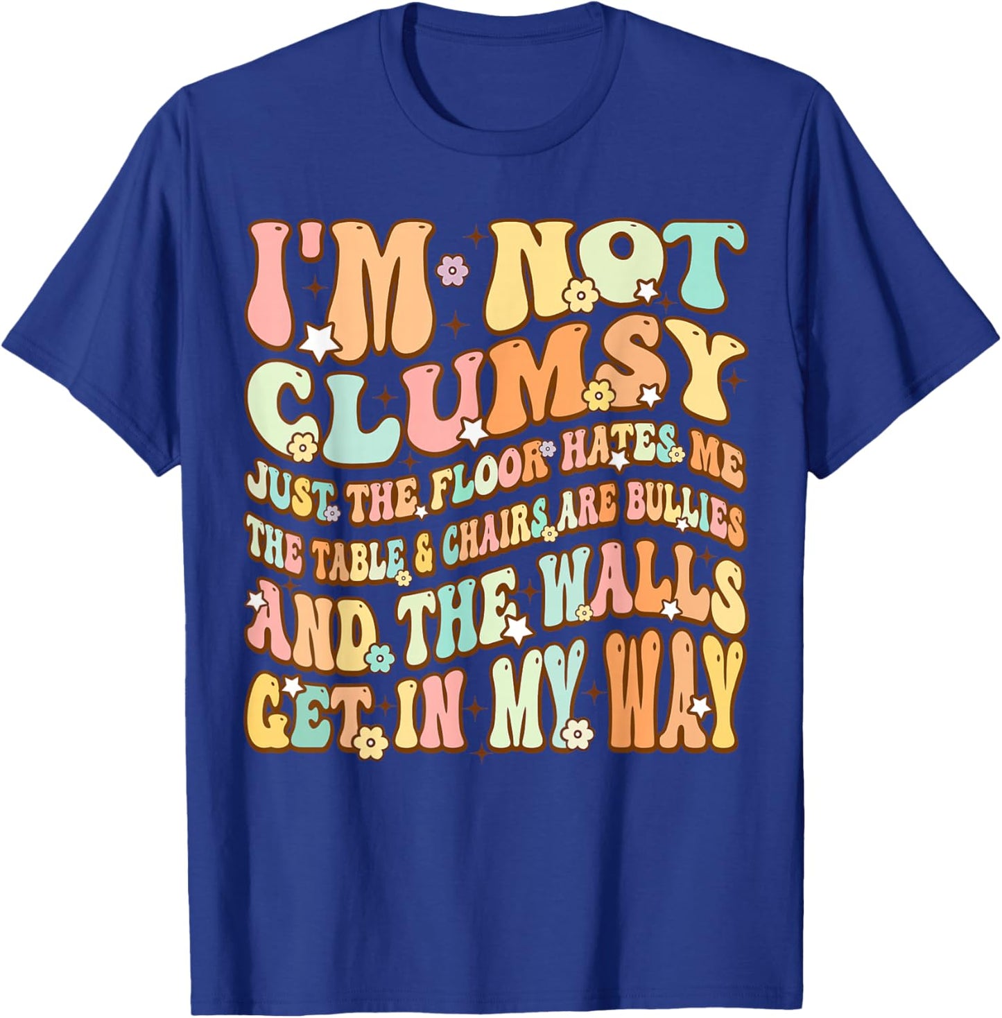 Cute Groovy I'm Not Clumsy Funny Saying Sarcastic Women Girl T-Shirt - T-Shirt | Royal