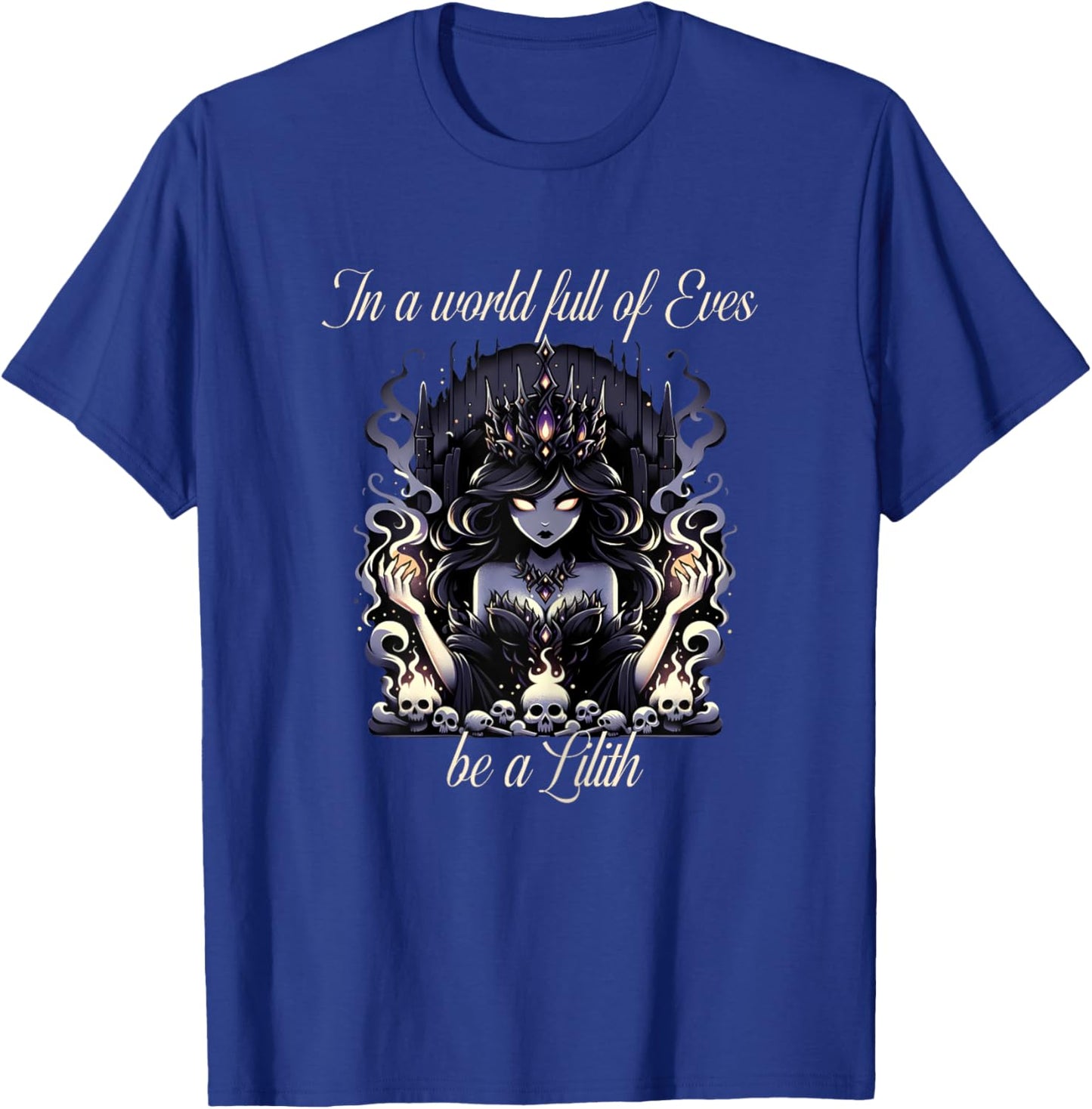 Lilith Shirt In a World Full of Eves be a Lilith T-Shirt - T-Shirt | Royal
